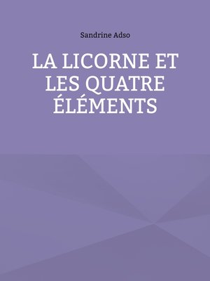 cover image of La Licorne et les Quatre Éléments